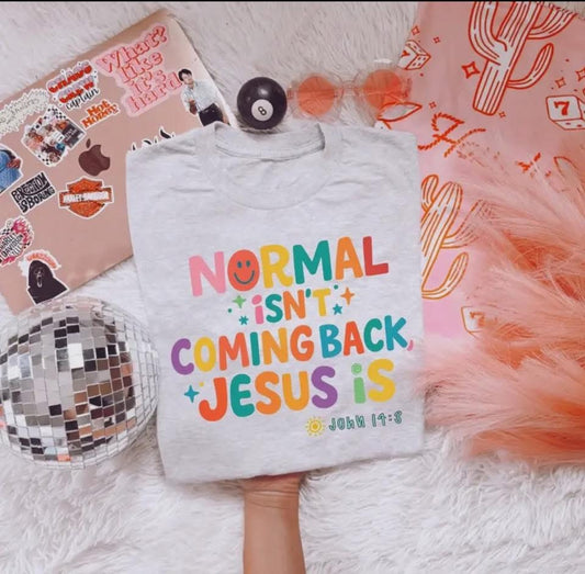 Normal isn’t coming back Jesus is!