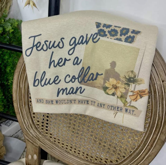 Jesus gave her a blue collar man